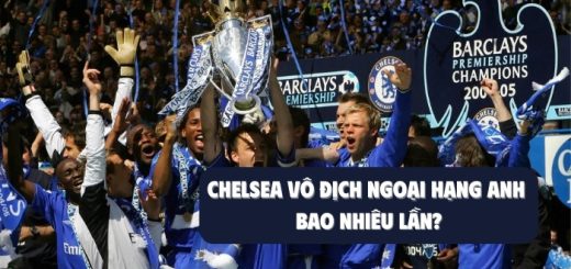 Chelsea vô địch Ngoại Hạng Anh bao nhiêu lần, những năm nào?