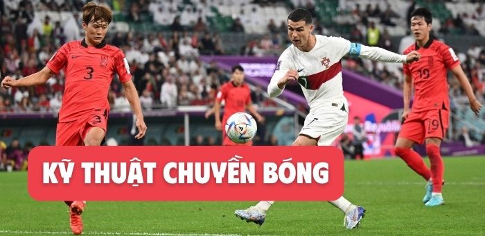 #7 kỹ thuật chuyền bóng cơ bản mọi cầu thủ cần nắm vững