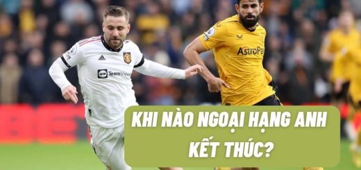 Ngoại Hạng Anh khi nào kết thúc và bắt đầu mùa mới?