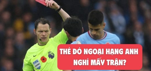 Thẻ đỏ Ngoại Hạng Anh: Cầu thủ bị treo giò, nghỉ thi đấu trong bao nhiêu trận?