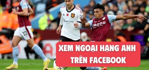 Cách xem Ngoại Hạng Anh trên facebook như thế nào?