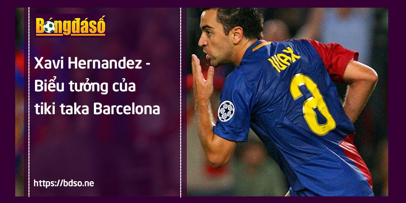 tiểu sử Xavi Hernandez